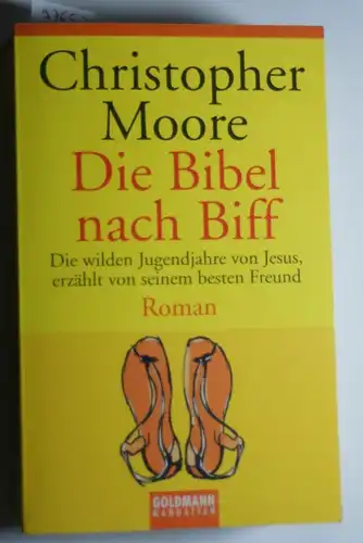 Christopher, Moore: Die Bibel nach Biff. Die wilden Jugendjahre von Jesus, erzählt von seinem besten Freund