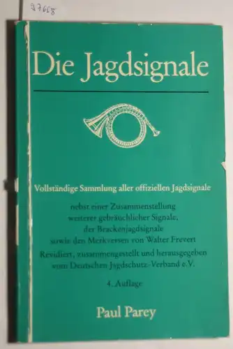 Die Jagdsignale : vollst. Sammlung aller offiziellen Jagdsignale ; nebst e. Zsstellung weiterer gebräuchl. Signale, d. Brackenjagdsignale u. d. Bläserordnung d. DJV sowie d. Merkversen...