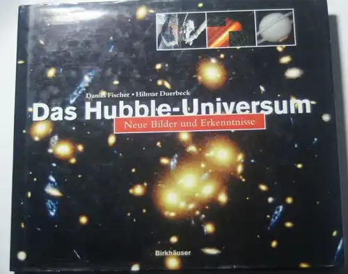 Fischer, Daniel und Hilmar Duerbeck: Das Hubble-Universum: Neue Bilder und Erkenntnisse