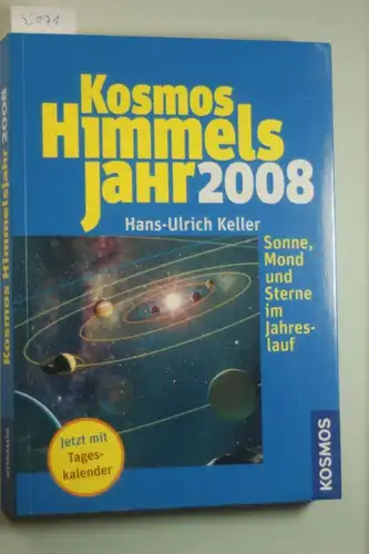 Keller, Hans U: Kosmos Himmelsjahr 2008: Sonne, Mond und Sterne im Jahreslauf