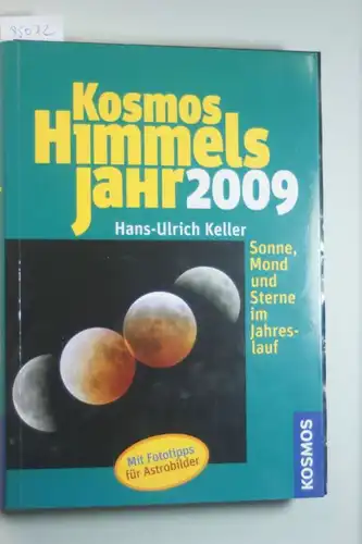 Keller, Hans U: Kosmos Himmelsjahr 2009: Sonne, Mond und Sterne im Jahreslauf