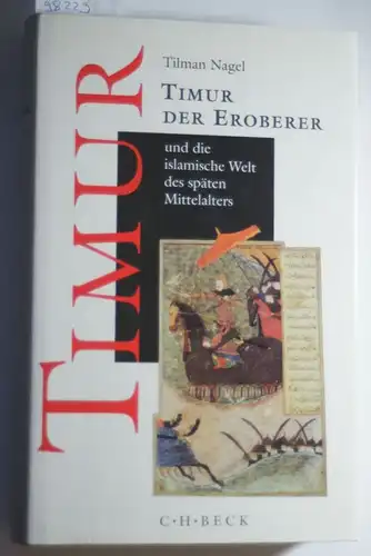 Nagel, Tilman: Timur der Eroberer und die islamische Welt des späten Mittelalters