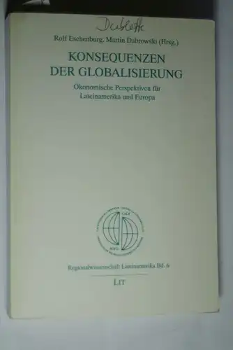 Rolf Eschenburfg und Martin Dabrowski: Konsequenzen der Globalisierung. Ökonomische Perspektiven für Lateinamerika und Europa
