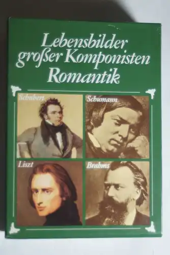 , unbekannt: Lebensbilder großer Komponisten - Romantik - Johannes Brahms, Robert Schumann, Franz Liszt, Franz Schubert