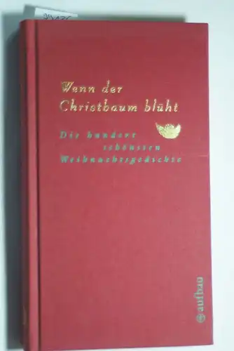 Seehafer, Klaus: Wenn der Christbaum blüht: Die hundert schönsten Weihnachtsgedichte (Hundert Gedichte, Band 18)