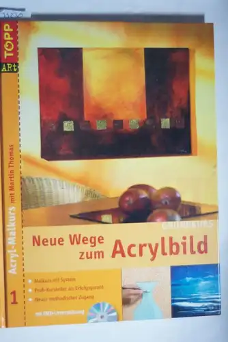 Thomas, Martin: Neue Wege zum Acrylbild. Acryl-Malkurs 01 Grundkurs mit DVD-Malkurs