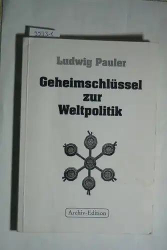 Pauler, Ludwig: Geheimschlüssel zur Weltpolitik
