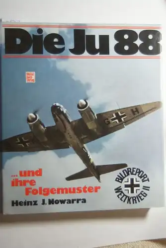Nowarra, Heinz J.: Die Ju 88 und ihre Folgemuster