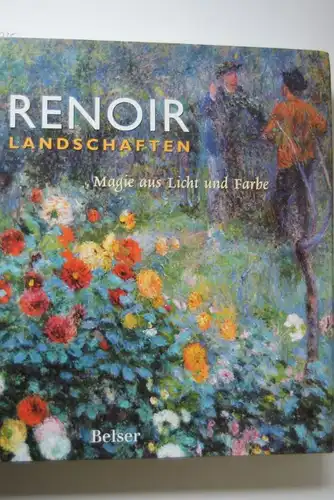Bailey, Colin B, John House und Simon Kelly: Renoir Landschaften: Magie aus Licht und Farbe