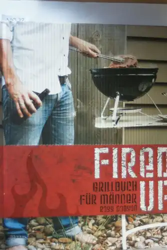 Ross, Dobson und Stevens Brett: Fired up: Grillbuch für Männer (Modern Living)