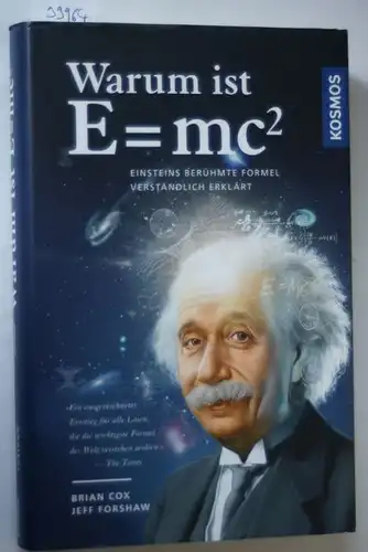 Cox, Brian und Jeff Forshaw: Warum ist E = mcÂ²?: Einsteins berühmte Formel verständlich erklärt