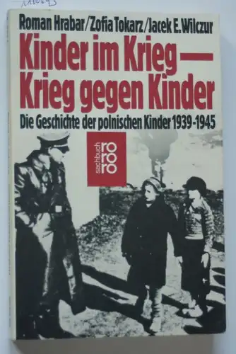 Hrabar, Roman, Zofia Tokarz und Jacek E. Wilczur: Kinder im Krieg - Krieg gegen Kinder. Die Geschichte der polnischen Kinder 1939-1945.