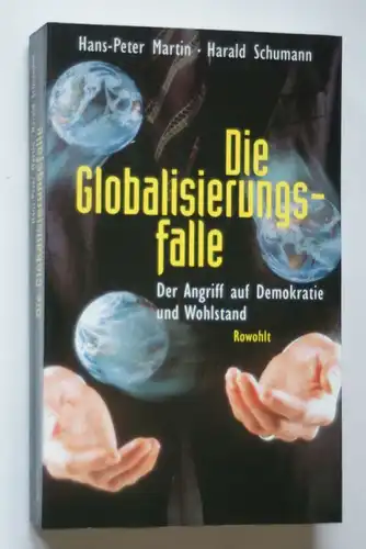 Martin, Hans-Peter und Harald Schumann: Die Globalisierungsfalle: Der Angriff auf Demokratie und Wohlstand