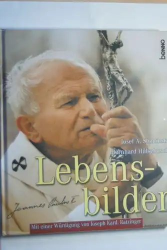 Slominski, Josef A und Bernhard Hülsebusch: Lebensbilder - Johannes Paul II.: (Mit einer Würdigung von Benedikt XVI.)