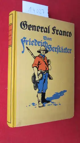 Gerstäcker, Friedrich und Ernst Neumann: General Franco : Eine Erzählung aus Ecuador. Bearb. von Ernst Neumann. 