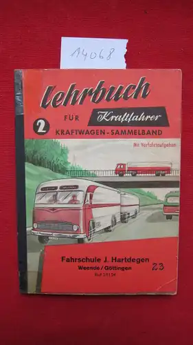 Müller, Willi: Lehrbuch für Kraftfahrer : Verkehr, Vorfahrt, Technik für Kraftwagen aller Art. Band 2a - Kraftwagen-Sammelband. Bearb. von W. Müller. 