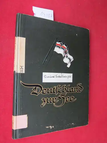 Teutsch-Lerchenfeld, Bernhard: Deutschland zur See : Kurzer Überblick über die Entwicklung und den heutigen Stand der deutschen Kriegsflotte. [Textband] In Wort u. Bild dargest. unter Mitw. namhafter Fachleute u. hervorragender Künstler. 
