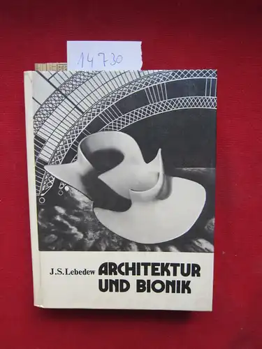 Lebedew, Jurij S: Architektur und Bionik. J. S. Lebedew. [Dt. Übers.: Tatjana Burhenne ; Christiane Büttner]. 