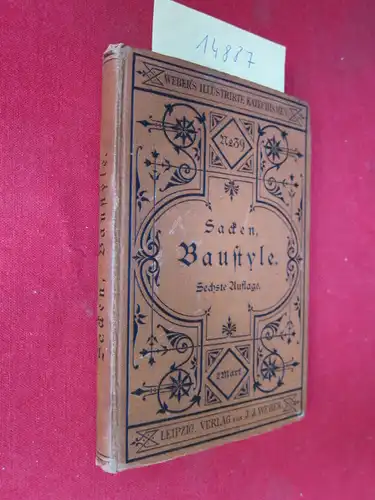 Sacken, Eduard von: Katechismus der Baustyle oder Lehre der architektonischen Stylarten von den ältesten Zeiten bis auf die Gegenwart. Nebst einer Erklärung der im Werke.. 