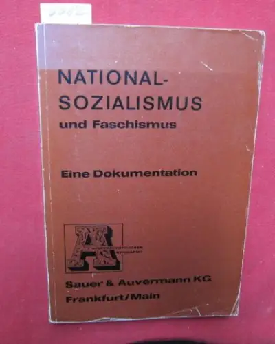 Sauer & Auvermann KG [Hrsg.]: Nationalsozialismus und Faschismus - Eine Dokumentation. - Antiquariats-Katalog Nr.9/69. Herausgegeben von Sauer & Auvermann KG, wissenschaftliches Antiquariat und Verlag. 