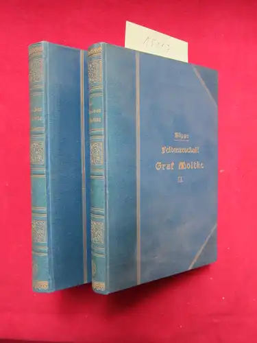 Bigge, Wilhelm: Feldmarschall Graf Moltke : Ein militärisches Lebensbild. Band 1 und 2 (komplett). Bd. 1: 1800 - 1857. Bd.2: 1857 - 1890. 