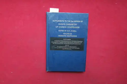 Ansell, Martin F: Rodd`s Chemistry of Carbon Compounds - Volume III - Aromatic Compounds. Part F (Partial) - Part G. (Supplements to the 2nd Edition, Editor S. Coffey ). 