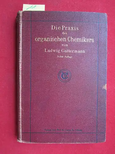 Gattermann, Ludwig: Die Praxis des organischen Chemikers. 