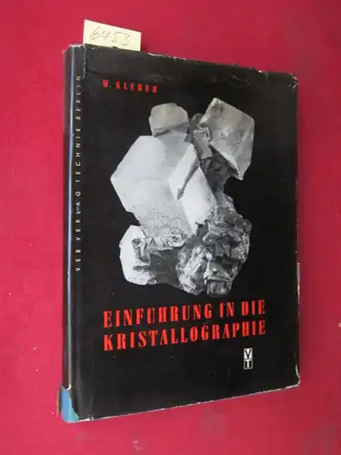 Kleber, W[ill]: Einführung in die Kristallographie : Lehrbuch nach den Hochschulstudienplänen. 