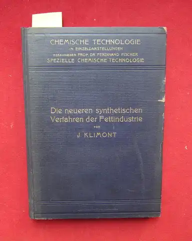 Klimont, I[sidor]: Die neueren synthetischen Verfahren der Fettindustrie - Reihe: Chemische Technologie in Einzeldarstellungen. 