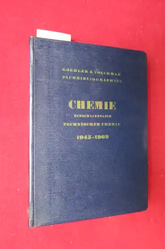 Koehler & Volckmar und Koch, Neff & Oetinger & Co: Chemie - einschliesslich Technischer Chemie 1945-1969 : Die Bibliographie verzeichnet alle seit 1945 im deutschen...