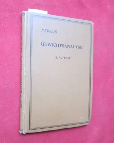 Medicus, Ludwig (Dr.): Kurze Anleitung zur Gewichtsanalyse - Uebungsbeispiele zum Gebrauche beim Unterricht in chemischen Laboratorien. 
