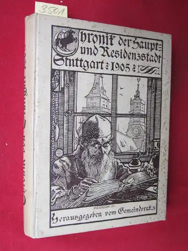 Gemeinderat Stuttgart (Hrsg.): Chronik der Kgl. Haupt- und Residenzstadt Stuttgart 1905 - Herausgegeben vom Gemeinderat. 