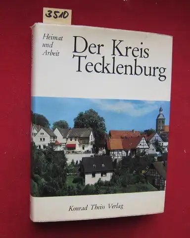 Theiss, Konrad (Hrsg.), Gustav Altevogt Helmut Beyer u. a: Der Kreis Tecklenburg - Heimat und Arbeit. 
