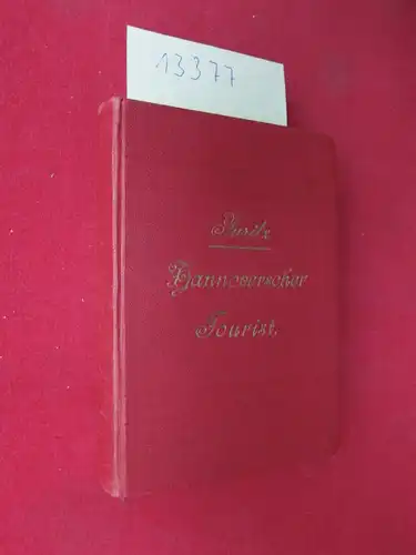 Puritz, Ludwig und Hans Freytag: Ludwig Puritz` Hannoverscher Tourist. Ein Führer für Wanderer und Radfahrer bei Ausflügen in die Lüneburger Heide, das Leine- und Weser-Bergland...