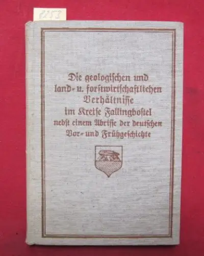 Wolff, Oskar: Die geologischen und die land- und forstwirtschaftlichen Verhältnisse im Kreise Fallingborstel nebst einem Abrisse der deutschen Vor- und Frühgeschichte. 