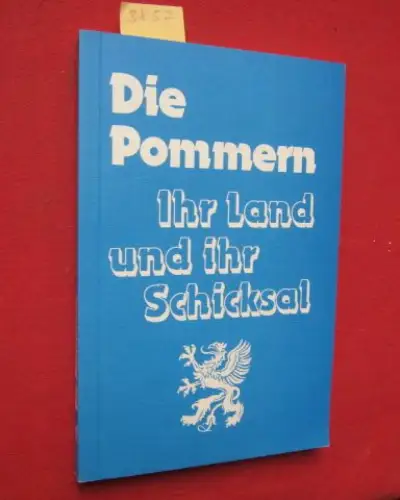 Schwenkler, Franz und Herbert Fischer: Die Pommern - Ihr Land und ihr Schicksal. 