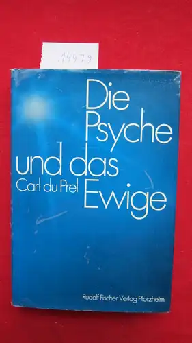 Die Psyche und das Ewige : Grundriss e. transzendentalen Psychologie. Carl DuPrel. Hrsg. u. mit einer Einführung versehen von Anton Brieger. EUR