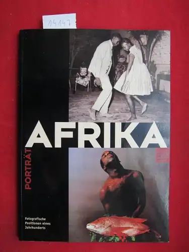Czekelius, Annette [Hrsg.]: Porträt Afrika : fotografische Positionen eines Jahrhunderts ; Ausstellung im Haus der Kulturen der Welt, 15.1. - 12.3.2000. [Red.: Annette Czekelius ;...