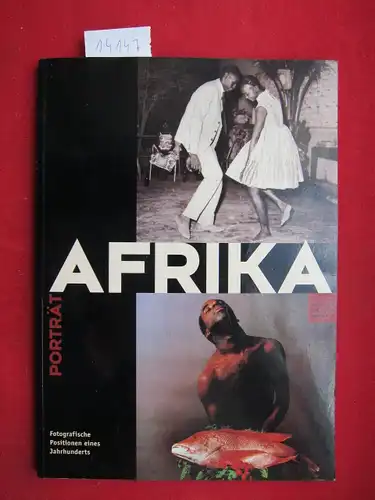 Czekelius, Annette [Hrsg.]: Porträt Afrika : fotografische Positionen eines Jahrhunderts ; Ausstellung im Haus der Kulturen der Welt, 15.1.   12.3.2000. [Red.: Annette Czekelius.. 