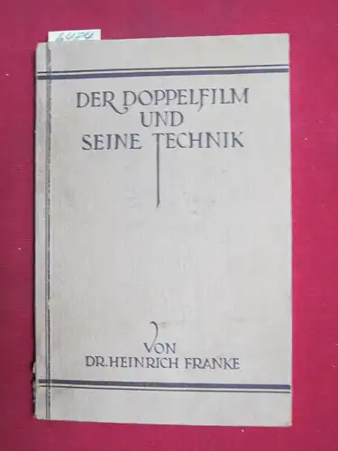 Franke, Heinrich: Der Doppelfilm und seine Technik. 