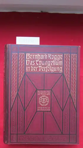 Rogge, Bernhard: Das Evangelium in der Verfolgung : Bilder aus den Zeiten der Gegenreformation. 