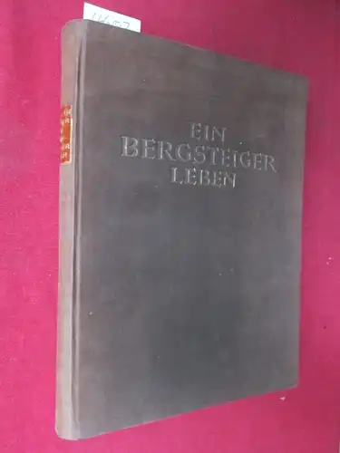 Enzensperger, Josef: Ein Bergsteigerleben - Alpine Aufsätze und Vorträge - Reisebriefe und Kerguelen-Tagebuch. Hrsg. vom Akademischen Alpenverein München. 