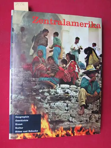 Geographisch-Kulturelle Gesellschaft im Kunstkreis Luzern (Hrsg.): Zentralamerika : Länder und Völker - Enzyklopädie für Geographie, Geschichte, Kunst Kultur, Sitten und Bräuche. 