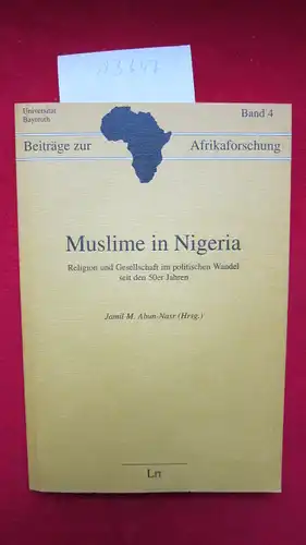 Abun-Nasr, Jamil M. [Hrsg.], Roman Loimeier Stefan Reichmuth u. a: Muslime in Nigeria : Religion und Gesellschaft im politischen Wandel seit den 50er Jahren. Beiträge zur Afrikaforschung ; Bd. 4. Universität Bayreuth. 