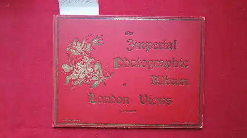 Curzon Series: The Imperial Photographic View Album of London [Deckeltitel: The Imperial Photographic Album of London Views. ]. 