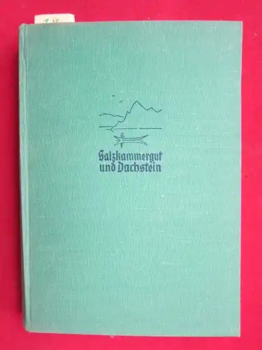 Fischer, Hans [Hrsg.], Herbert Stifter Karl Blodig u. a: Salzkammergut und Dachstein. 