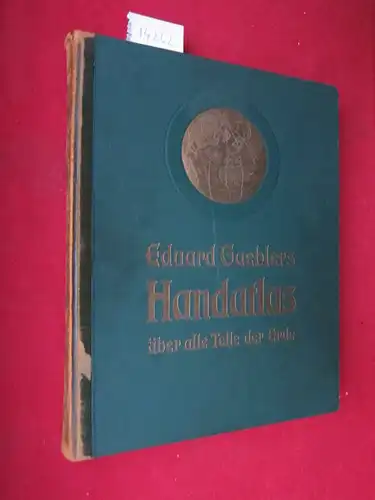 Gaebler, Eduard und Richard Buschick: Gaeblers Hand-Atlas über alle Teile der Erde in 121 Haupt- und Nebenkarten auf 56 Tafeln : Mit e. alphabet. Namenverz. Bearb., gezeichnet u. hrsg. v. E. Gaebler: Mit länderkundl. Darst. v. R. Buschick. 