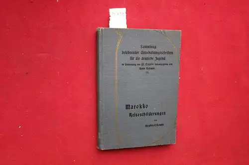 Genthe, Siegfried: Marokko : Reiseschilderungen. Band 19 der Reihe Sammlung belehrender Unterhaltungsschriften für die deutsche Jugend (Liste der erschienenen Titel am Buchende als Verlagsinfo.). 