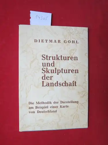 Gohl, Dietmar: Strukturen und Skulpturen der Landschaft : die Methodik der Darstellung am Beispiel einer Karte von Deutschland. [Ohne farb. Karte!!] Forschungen zur deutschen Landeskunde, Band 184. 