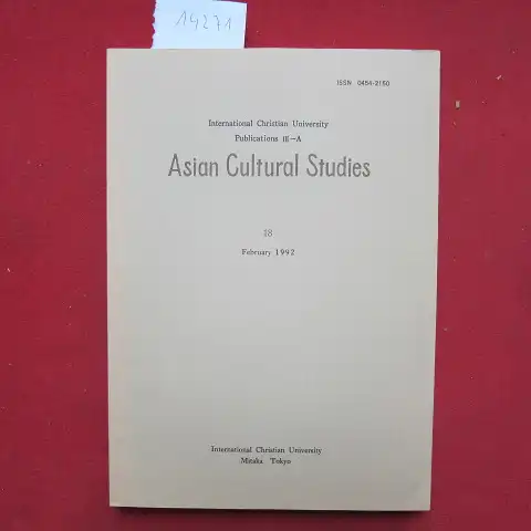 International Christian University [Hrsg.]Masayoshi Uozumi William Steele a. o: Asian Cultural Studies, No. 18. [Including: Symposium: Center and Periphery in the 19th Century Japan.]. 
